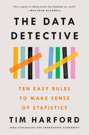 The Data Detective: Ten Easy Rules to Make Sense of Statistics, Tim Harford

